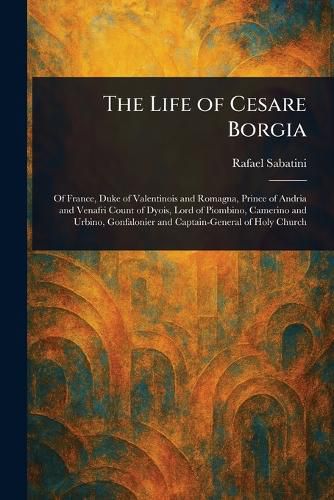 Cover image for The Life of Cesare Borgia