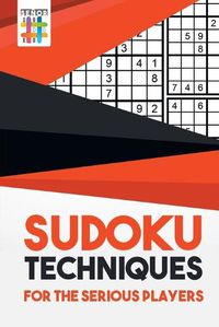 Cover image for Sudoku Techniques for the Serious Players