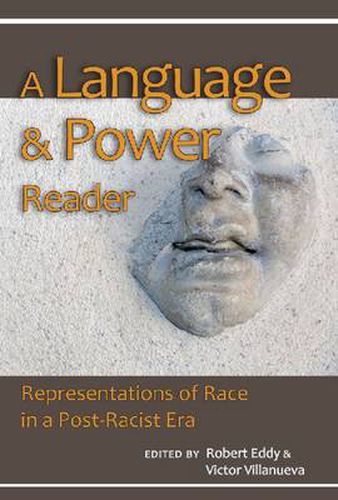 Cover image for A Language and Power Reader: Representations of Race in a  Post-Racist  Era