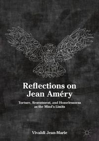 Cover image for Reflections on Jean Amery: Torture, Resentment, and Homelessness as the Mind's Limits