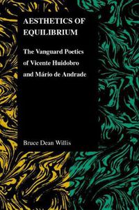 Cover image for Aesthetics of Equilibrium: The Vanguard Poetics of Vicente Huidobro and Mario De Andrade