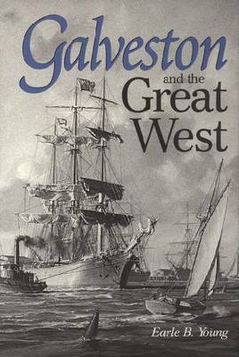 Cover image for Galveston and the Great West