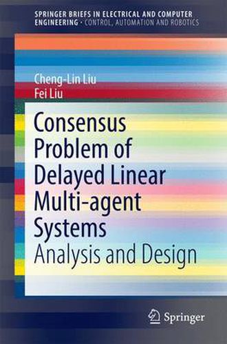 Consensus Problem of Delayed Linear Multi-agent Systems: Analysis and Design