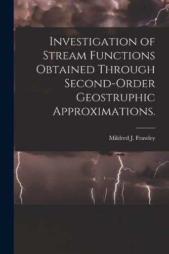 Cover image for Investigation of Stream Functions Obtained Through Second-order Geostruphic Approximations.