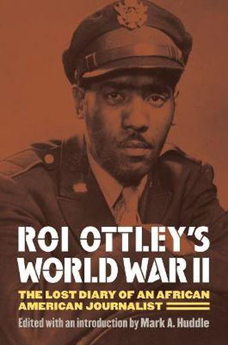 Cover image for Roi Ottley's World War II: The Lost Diary of an African American Journalist