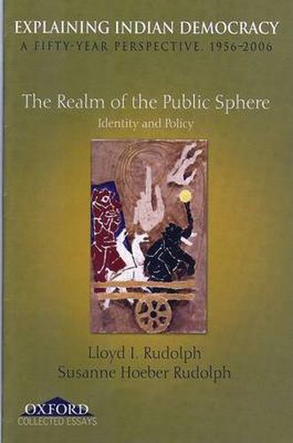 Cover image for Explaining Indian Democracy: Volume III: The Realm of the Public Sphere: Identity and Policy