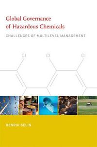 Cover image for Global Governance of Hazardous Chemicals: Challenges of Multilevel Management