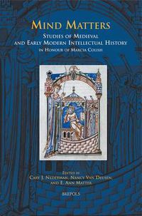 Cover image for Mind Matters: Studies of Medieval and Early Modern Intellectual History in Honour of Marcia Colish