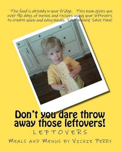 Cover image for Leftovers: Don't you dare throw away those leftovers!