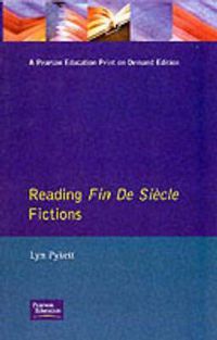 Cover image for Reading Fin de Siecle Fictions