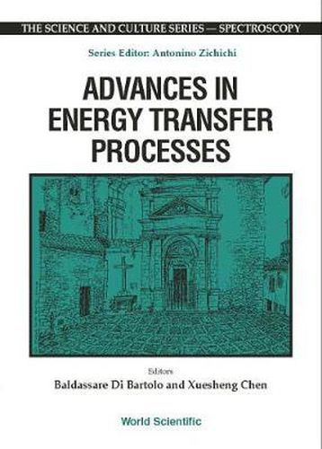 Cover image for Advances In Energy Transfer Processes - Proceedings Of The 16th Course Of The International School Of Atomic And Molecular Spectroscopy