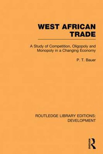 Cover image for West African Trade: A Study of Competition, Oligopoly and Monopoly in a Changing Economy