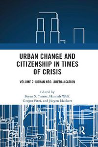 Cover image for Urban Change and Citizenship in Times of Crisis: Volume 2: Urban Neo-liberalisation