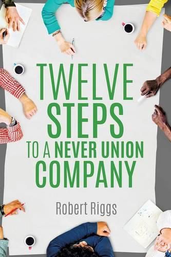 Cover image for Twelve Steps to a Never Union Company