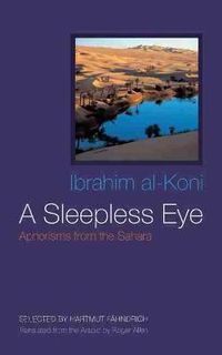 Cover image for A Sleepless Eye: Aphorisms from the Sahara