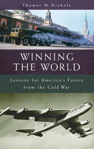 Winning the World: Lessons for America's Future from the Cold War