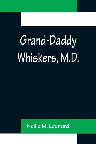 Cover image for Grand-Daddy Whiskers, M.D.