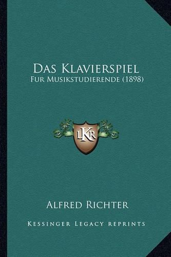 Das Klavierspiel: Fur Musikstudierende (1898)