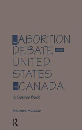 Cover image for The Abortion Debate in the United States and Canada: A Source Book