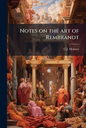 Cover image for Notes on the Art of Rembrandt