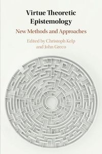 Cover image for Virtue Theoretic Epistemology: New Methods and Approaches