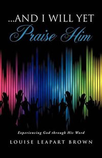 Cover image for And I Will Yet Praise Him