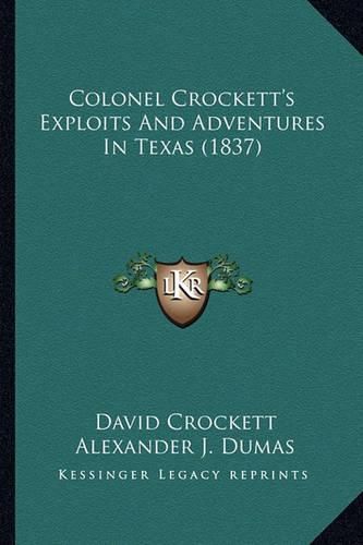 Colonel Crockett's Exploits and Adventures in Texas (1837)