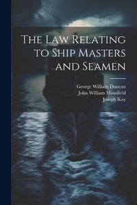 Cover image for The Law Relating to Ship Masters and Seamen