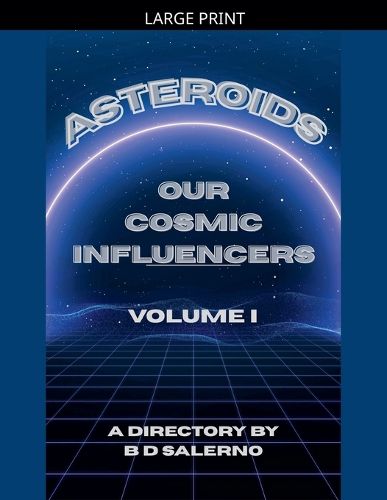 Cover image for Asteroids Our Cosmic Influencers