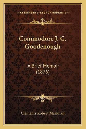 Commodore J. G. Goodenough: A Brief Memoir (1876)