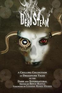 Cover image for DeadSteam: A Chilling Collection of Dreadpunk Tales of the Dark and Supernatural