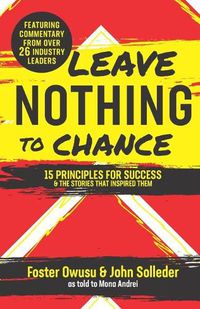 Cover image for Leave Nothing to Chance: 15 Principles for Success and the Stories that Inspired Them