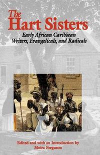 Cover image for The Hart Sisters: Early African Caribbean Writers, Evangelicals, and Radicals