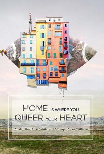 Cover image for Home Is Where You Queer Your Heart