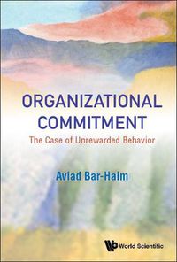 Cover image for Organizational Commitment: The Case Of Unrewarded Behavior