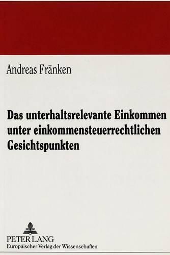 Cover image for Das Unterhaltsrelevante Einkommen Unter Einkommensteuerrechtlichen Gesichtspunkten