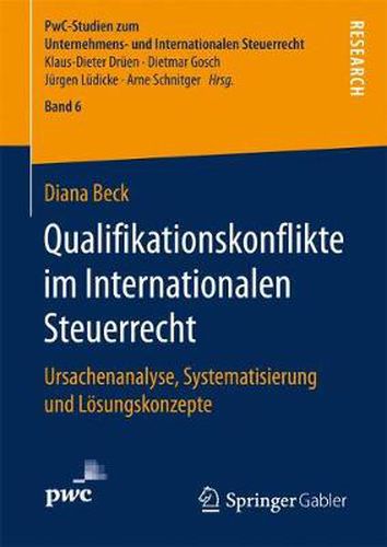 Cover image for Qualifikationskonflikte im Internationalen Steuerrecht: Ursachenanalyse, Systematisierung und Loesungskonzepte