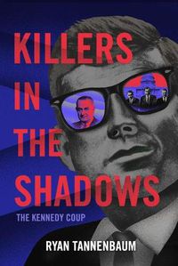 Cover image for Killers in the Shadows: The Kennedy Coup