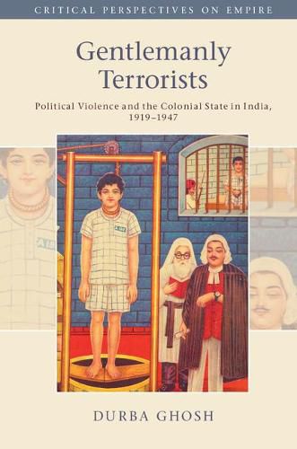 Cover image for Gentlemanly Terrorists: Political Violence and the Colonial State in India, 1919-1947