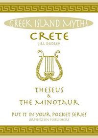 Cover image for Crete Theseus and the Minotaur: All You Need to Know About the Island's Myths, Legends, and its Gods