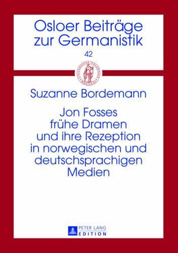 Cover image for Jon Fosses Fruehe Dramen Und Ihre Rezeption in Norwegischen Und Deutschsprachigen Medien