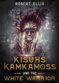 Cover image for Kisuhs Kamkamoss and the White Warrior