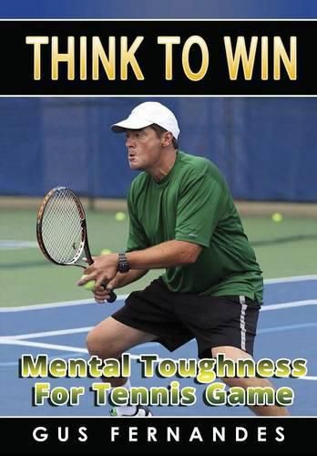 Cover image for Think to Win : Mental Toughness for Tennis Game