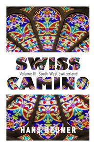 Cover image for SWISS CAMINO - Volume III: South-West Switzerland (Luxury edition)