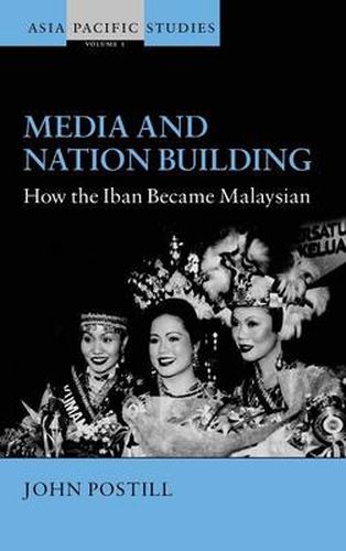 Cover image for Media and Nation Building: How the Iban became Malaysian