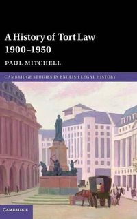 Cover image for A History of Tort Law 1900-1950