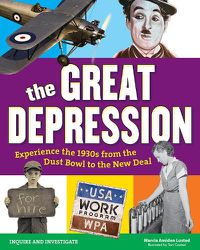 Cover image for The Great Depression: Experience the 1930s from the Dust Bowl to the New Deal