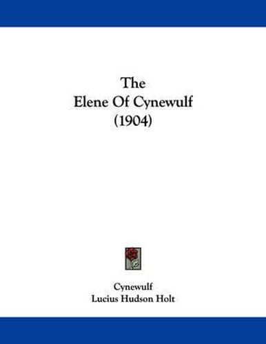 The Elene of Cynewulf (1904)