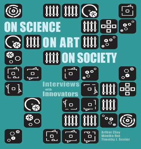 Cover image for On Science, On Art, On Society: Interviews with Innovators