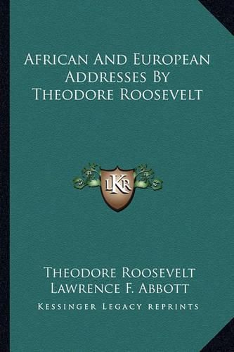 Cover image for African and European Addresses by Theodore Roosevelt